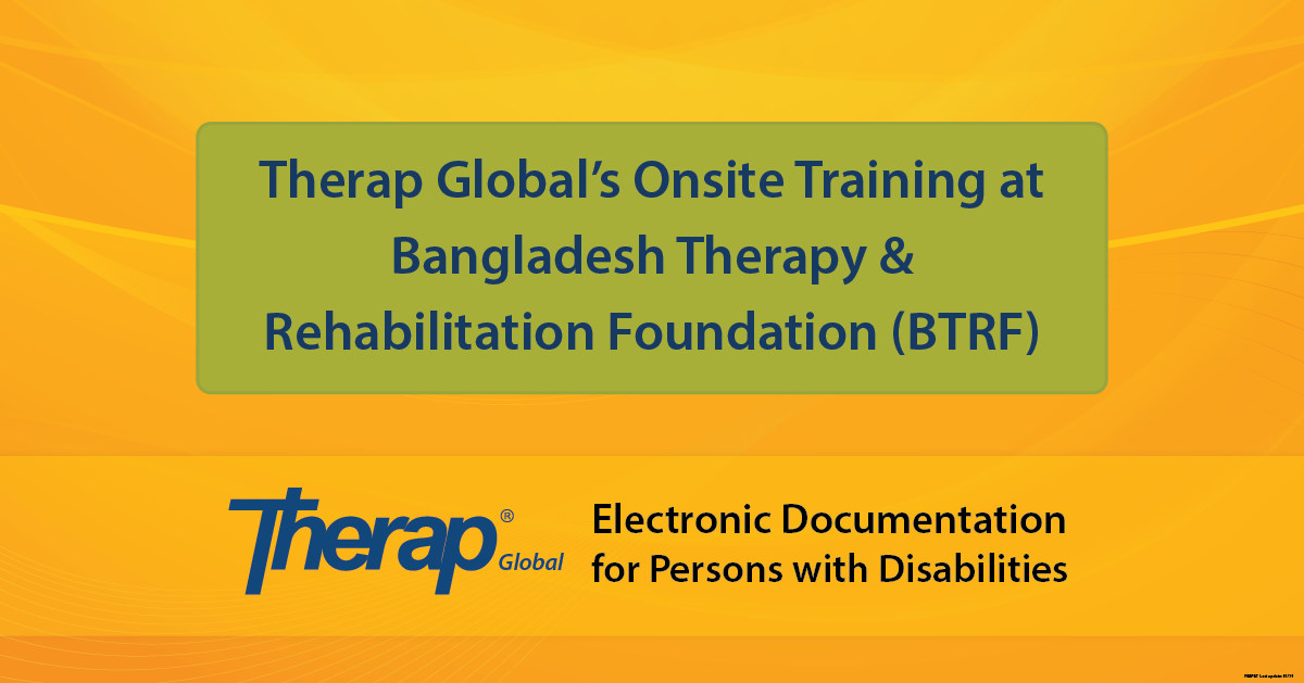 Therap Global’s Onsite Training at Bangladesh Therapy & Rehabilitation Foundation (BTRF)