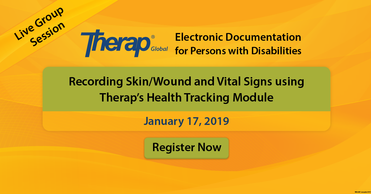 Live Group Session on Recording Skin/Wound and Vital Signs using using Therap’s Health Tracking Module on January 17, 2019