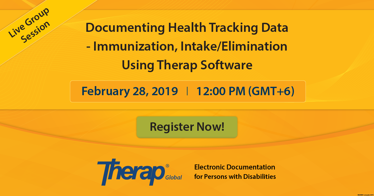 Live Group Session on Documenting Health Tracking Data - Immunization, Intake/Elimination using Therap Software on February 28, 2019