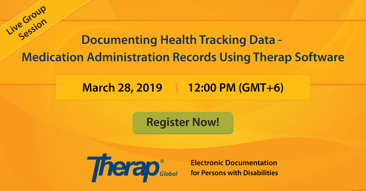 Live Group Session on documenting Health Tracking data - Medication Administration Records using Therap Software March 28, 2019