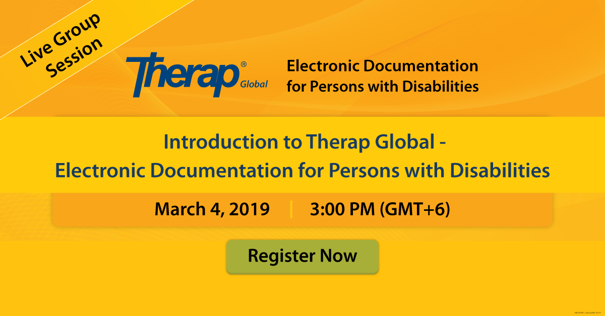 Live Group Session on the introduction to Therap Global - Electronic Documentation for Persons with Disabilities March 4, 2019