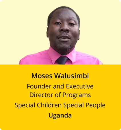 Moses Walusimbi, Founder and Executive Director of Programs, Special Children Special People, Uganda